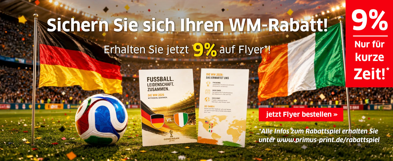 WM-Rabatt auf Flyer. Nur bis Freitag, 10 Uhr – dann übernimmt das nächste Produkt.